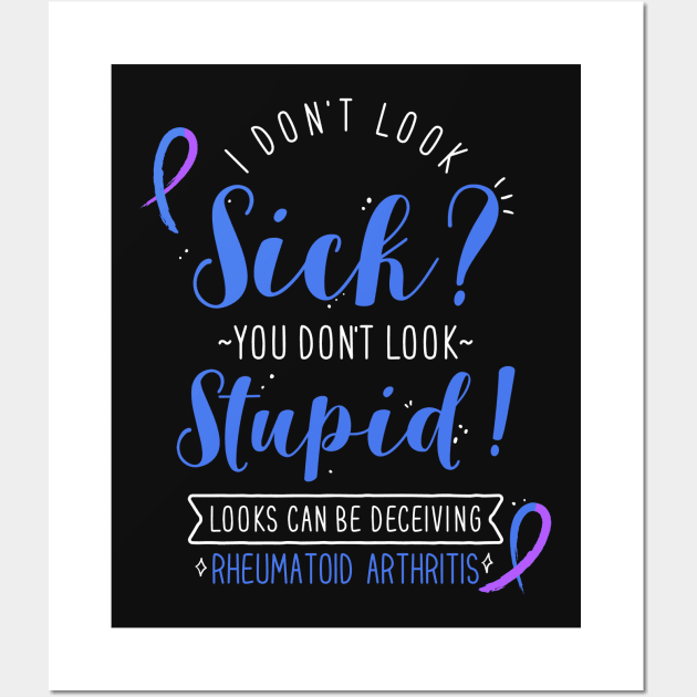 Rheumatoid Arthritis: I Don't Look Sick Wall Art by Psitta